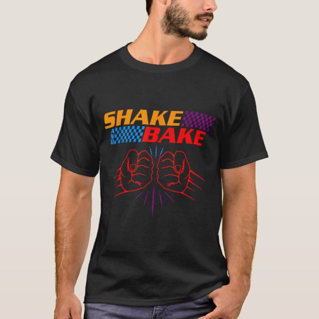 Camiseta Shake And Bake T Shirt _ Funny T Shirt Sayings For (Anverso)