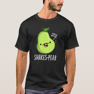 Camiseta Shakes-pear Funny Pear Fruit Pun Dark BG