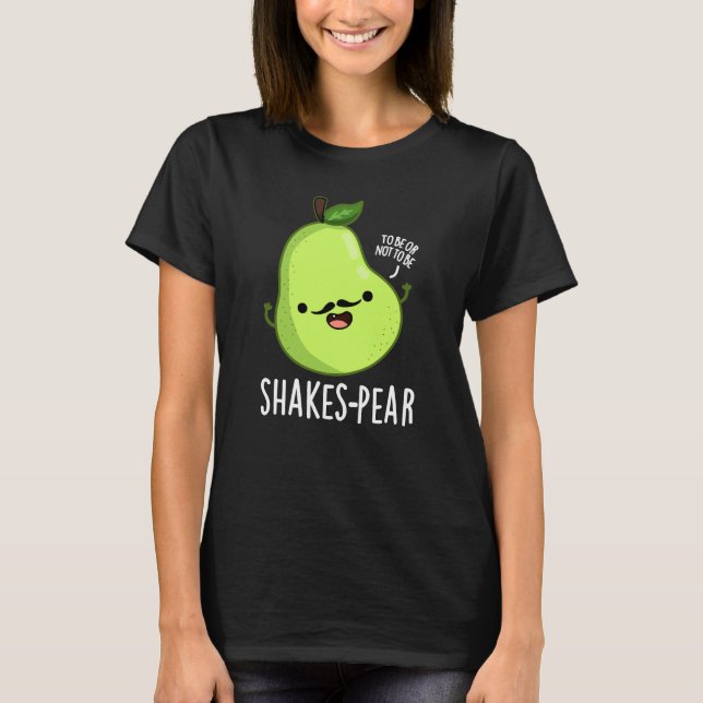 Camiseta Shakes-pear Funny Pear Fruit Pun Dark BG (Anverso)