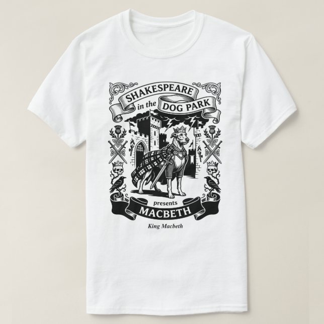 Camiseta Shakespeare in the Dog Park - King Macbeth (Diseño del anverso)