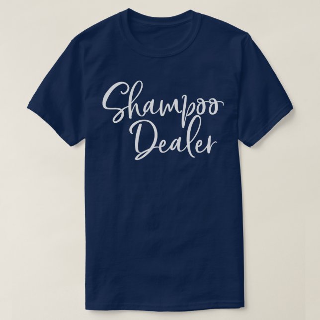 Camiseta Shampoo Dealer Funny Hair Stylist Dresser Regalo (Diseño del anverso)
