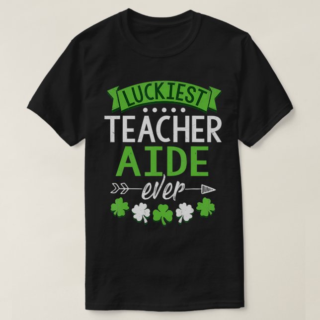 Camiseta Shamrock One Lucky Teacher Aide St (Diseño del anverso)