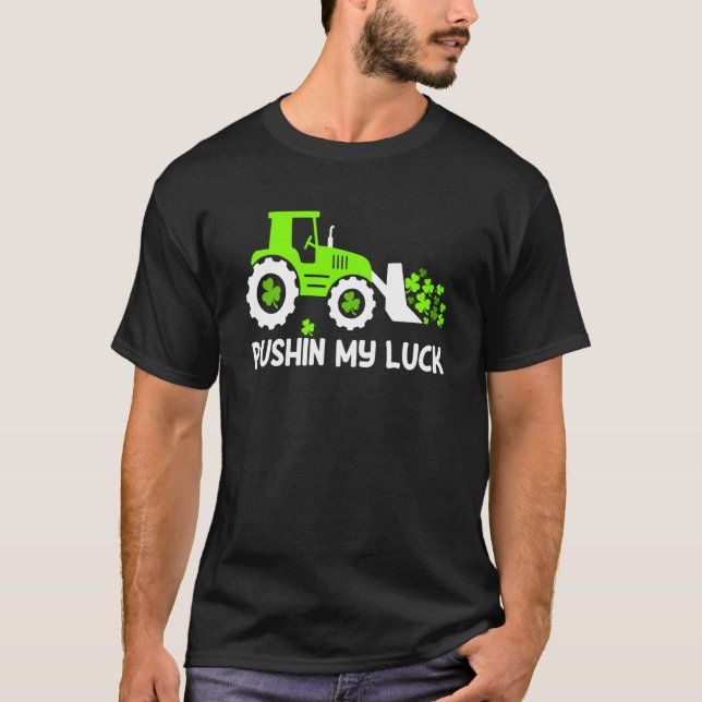 Camiseta Shamrock Pushin My Luck Farmer St Patrick's Day Me (Anverso)