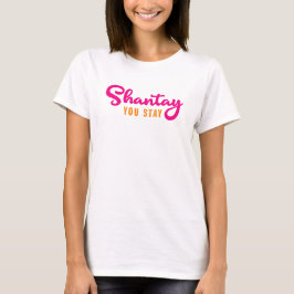 Camiseta Shantay, Te Quedas.