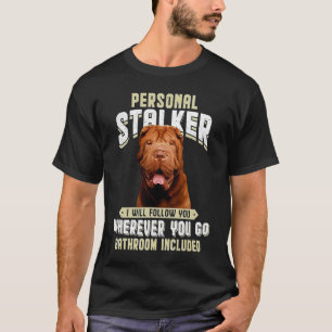 Camiseta Shar Pei Personal Stalker Te Seguiré Dondequiera