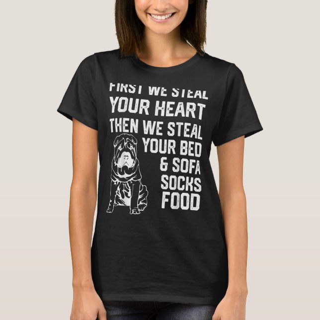 Camiseta Shar Pei Steal Your Heart Steal Your Bed and Sofa  (Anverso)
