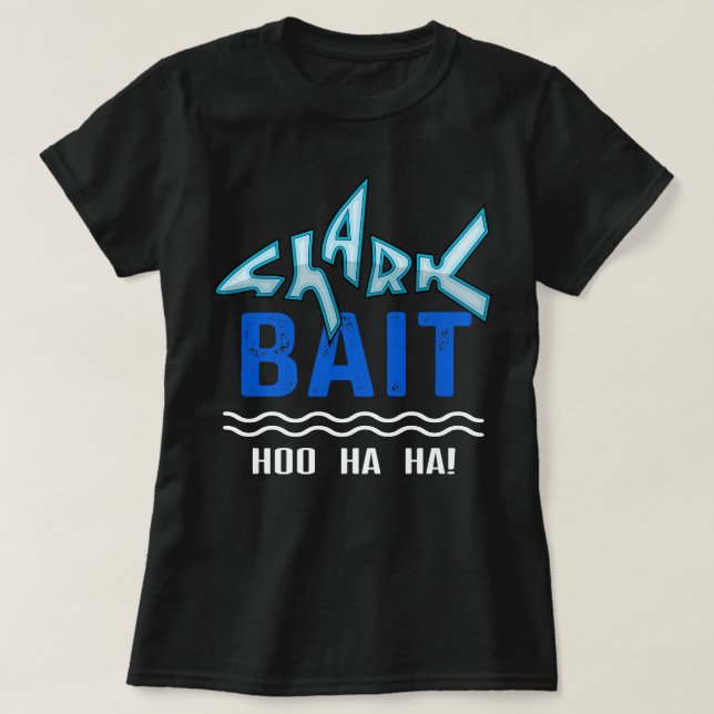 Camiseta Shark Bait Hoo Ha Ha Funny (Diseño del anverso)