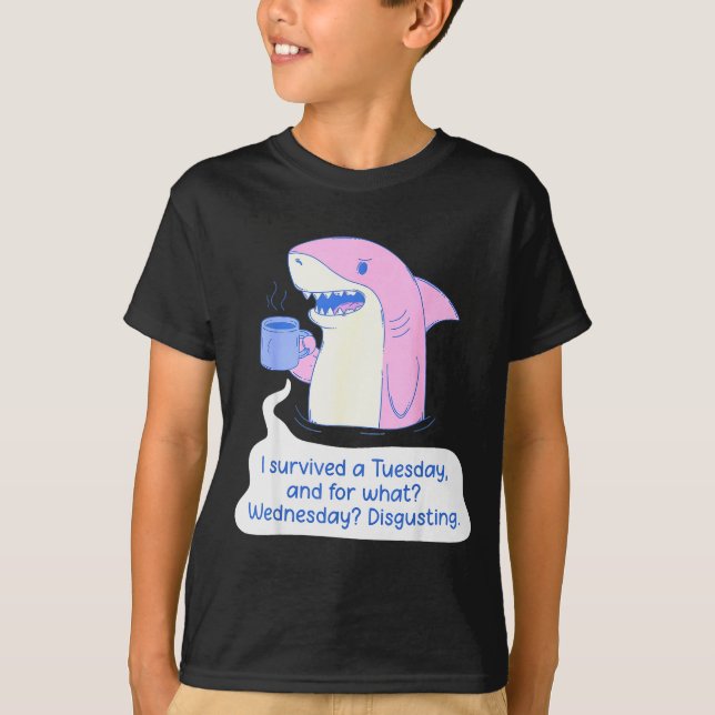 Camiseta Shark I Survived A Tuesday And For What Wednesday  (Anverso)