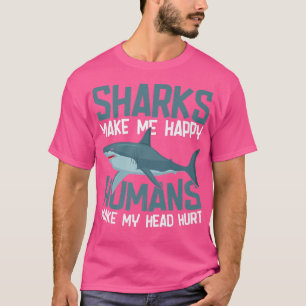 Camiseta Sharks Make Me Happy Humans Make My Head Hurt