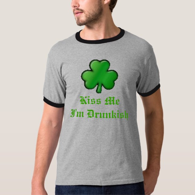 Camiseta sharmrock2, beso MeI'm Drunkish (Anverso)