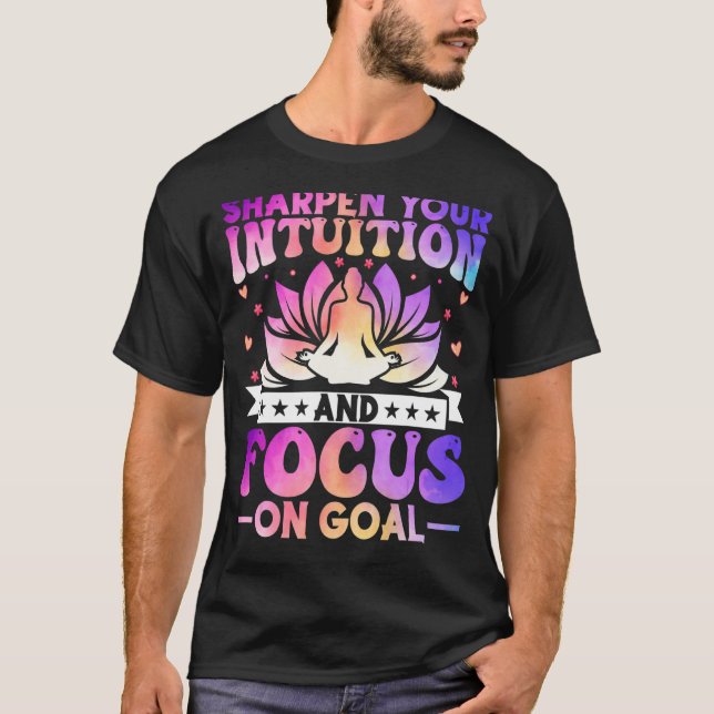 Camiseta Sharpen Your Intuition and Focus on Goal Zen Yoga  (Anverso)