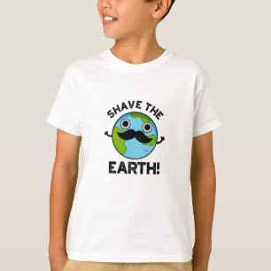 Camiseta Shave the Earth Funny Pun