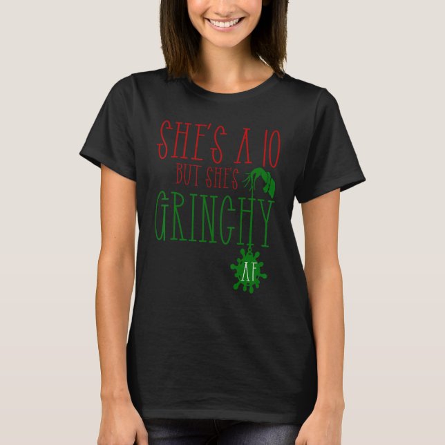 Camiseta She is a 10 but She's Grinchy AF  Xmas  Christmas  (Anverso)