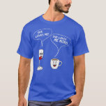 Camiseta She Loves Me MoreFunny Wine And Coffee Drinker<br><div class="desc">She Loves Me MoreFunny Wine And Coffee Drinker  .</div>