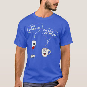 Camiseta She Loves Me MoreFunny Wine And Coffee Drinker 