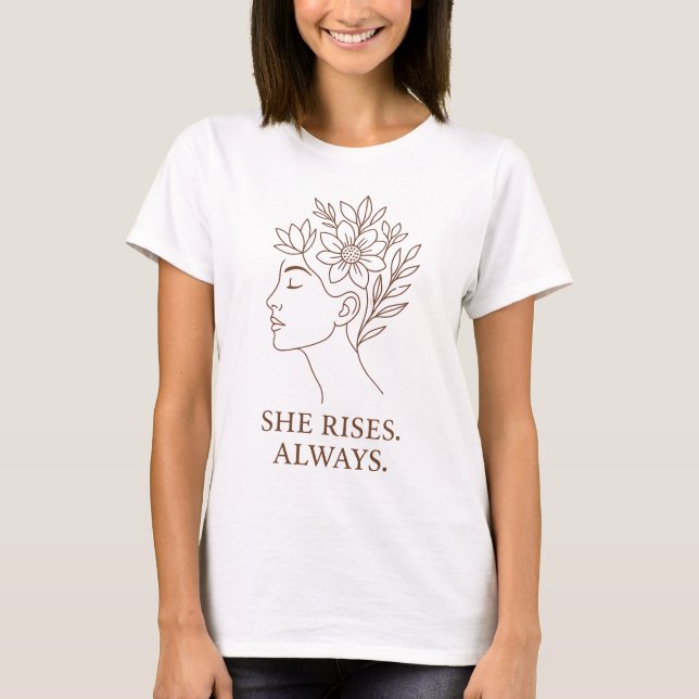 Camiseta She Rises. Always — Minimalist Empowerment Design (Anverso)