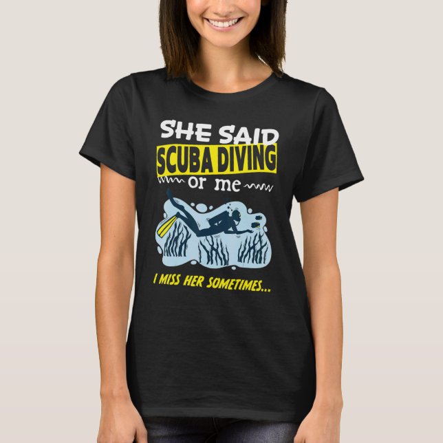 Camiseta She said Scuba Diving or me i miss her sometimes D (Anverso)