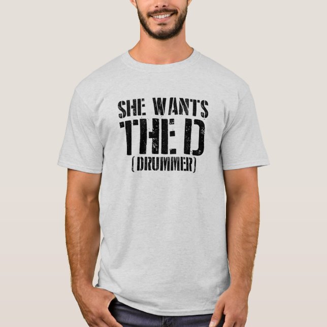 Camiseta She Wants The D (Drummer)  (Anverso)