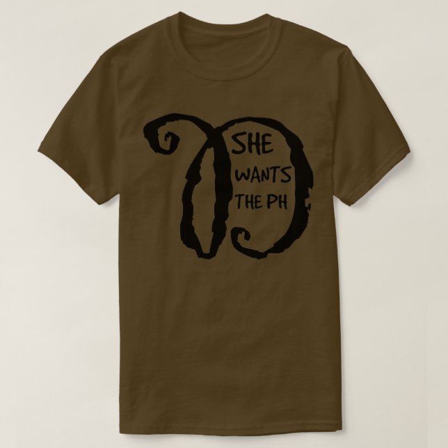 Camiseta She wants the PH D 1 (Diseño del anverso)