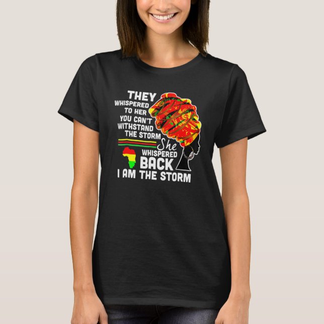 Camiseta She Whispered Back I Am The Storm Black History Mo (Anverso)