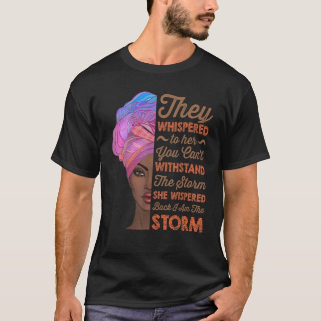 Camiseta She Whispered Back I Am The Storm Black History Mo (Anverso)