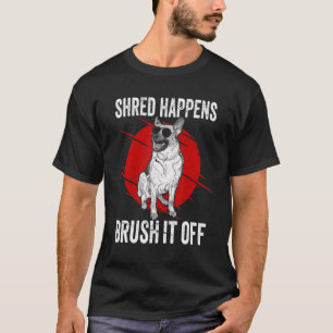 Camiseta Shed Happens Brush It Off German Shepherd Dad Mom