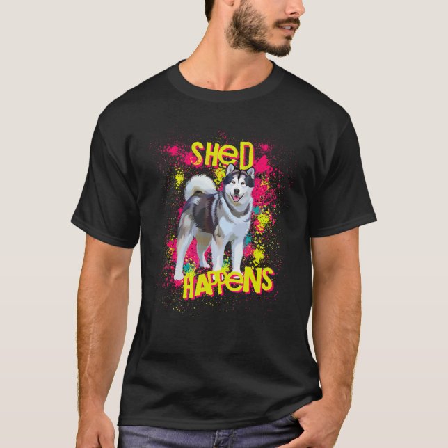 Camiseta Shed Happens Funny Alaskan Malamute Perro Pelo (Anverso)