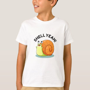Camiseta Shell Yeah Funny Snail Pun