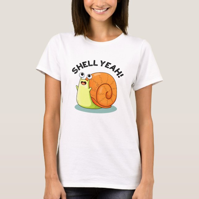 Camiseta Shell Yeah Funny Snail Pun (Anverso)