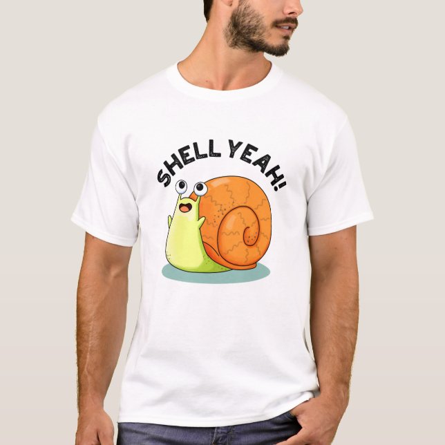 Camiseta Shell Yeah Funny Snail Pun (Anverso)