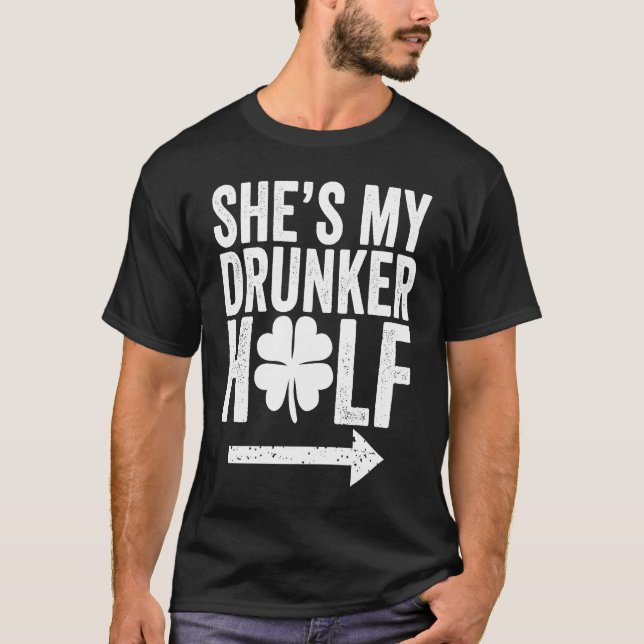 Camiseta She's My Drunker Half  St Patricks Day Couple Sham (Anverso)