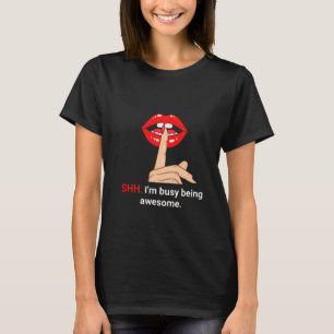 Camiseta SHH, estoy ocupado siendo asombroso - negrita gráf