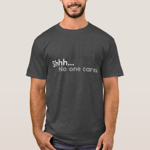 Camiseta Shhh... a nadie le importa