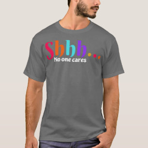 Camiseta shhh a nadie le importa