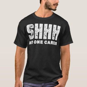 Camiseta Shhh A Nadie le importa 