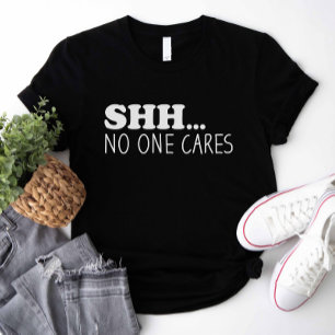 Camiseta Shhh A Nadie le importa