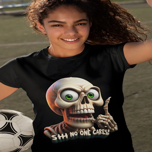 Camiseta SHHH... A nadie le importa el esqueleto con los oj (Subido por el creador)