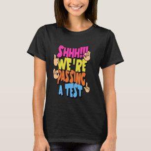 Camiseta Shhh Estábamos Pasando una Prueba Día de Prueba Es