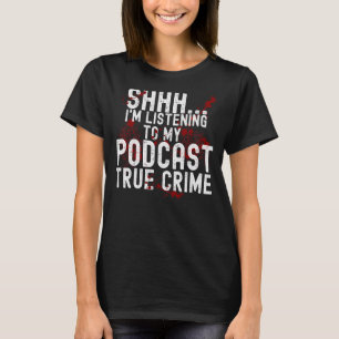 Camiseta Shhh estoy escuchando el podcast del verdadero cri