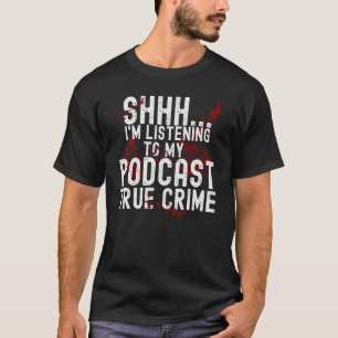 Camiseta Shhh estoy escuchando el podcast del verdadero cri