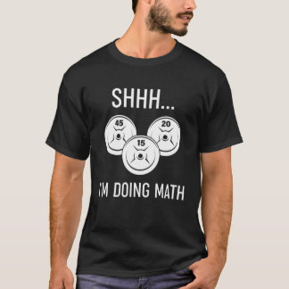 Camiseta Shhh estoy haciendo LEVANTAMIENTO DE PESO DE matem