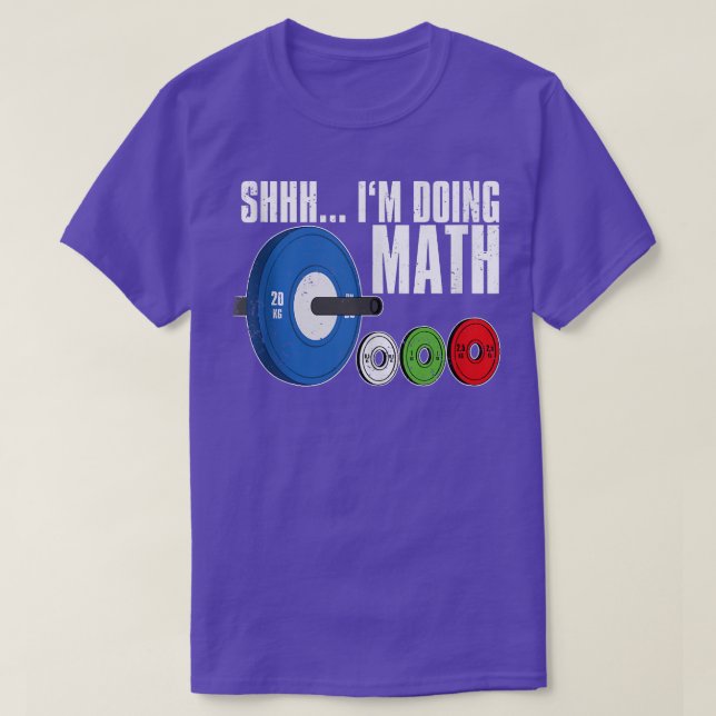 Camiseta Shhh, estoy haciendo matemáticas, haciendo levanta (Diseño del anverso)
