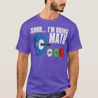Camiseta Shhh, estoy haciendo matemáticas, haciendo levanta