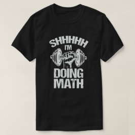 Camiseta Shhh Estoy Haciendo Matemáticas Levantamiento de P