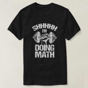 Camiseta Shhh Estoy Haciendo Matemáticas Levantamiento de P