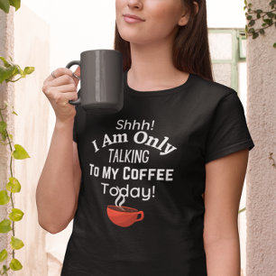 Camiseta ¡Shhh! ¡Hoy Solo Hablo Con Mi Café!