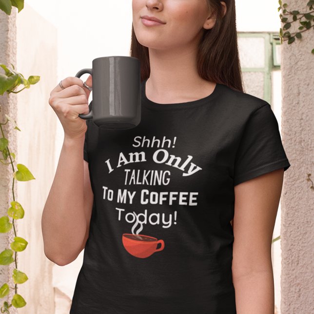 Camiseta ¡Shhh! ¡Hoy Solo Hablo Con Mi Café! (Non Morning Person Coffee T-shirt)