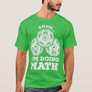 Camiseta Shhh Im Doing Math Funny Weight Lifting