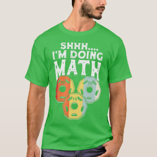 Camiseta Shhh Im Doing Math Funny Weight Lifting Weightlif