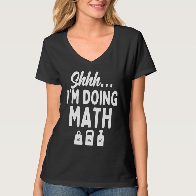 Camiseta Shhh I'm Doing Math  Gym Workout Jokes Weight Lift (Anverso)